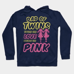 Dad Of Twins Twice The Love Double The Pink Hoodie